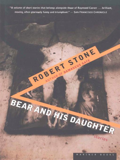 Title details for Bear and His Daughter by Robert Stone - Available